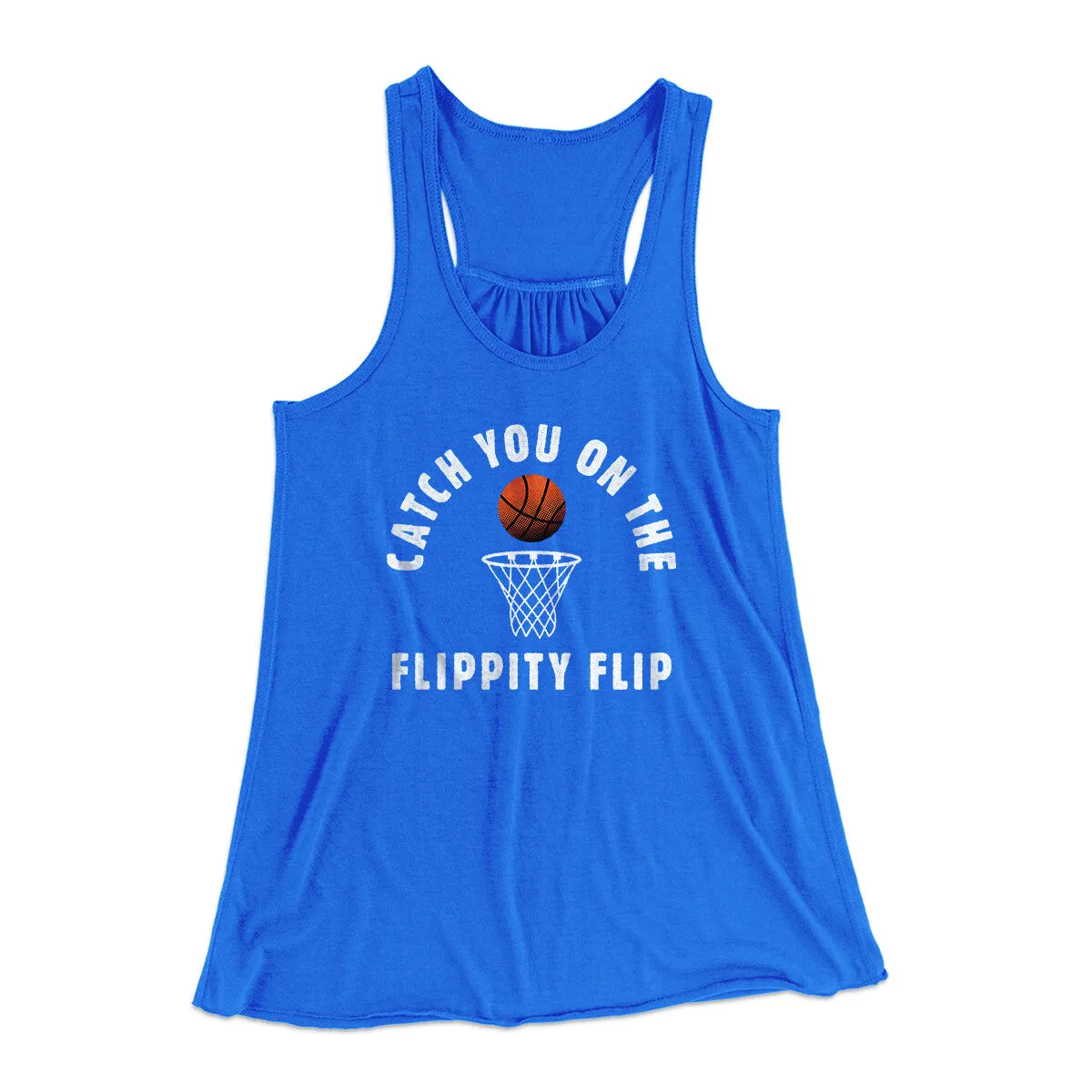 Catch You On The Flippity Flip Women's Flowey Racerback Tank Top